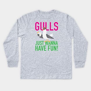 Gulls Just Wanna Have Fun Kids Long Sleeve T-Shirt